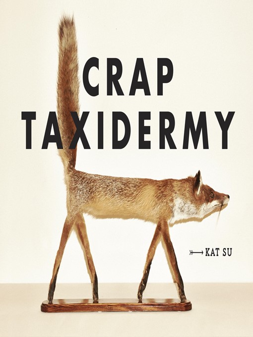 Title details for Crap Taxidermy by Kat Su - Wait list